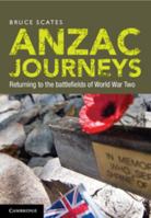 Anzac Journeys: Returning to the Battlefields of World War Two 1107020670 Book Cover