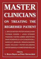 Master Clinicians on Treating the Regressed Patient 0876688342 Book Cover