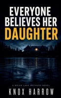 Everyone Believes Her Daughter (Briar Lake Mothers) B0HDVYRCHX Book Cover