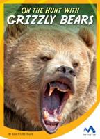 On the Hunt with Grizzly Bears 1634074521 Book Cover