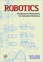 Robotics: Designing the Mechanisms for Automated Machinery 0126185204 Book Cover