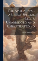 The Apocalypse, a Ser. of Special Lects. Unabridged and Unmutilated Ed 1021187569 Book Cover