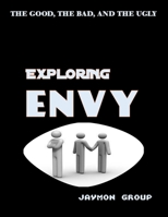 Exploring Envy: The Good, The Bad and the Ugly B0BYRDXCFP Book Cover