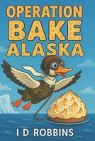 Operation Bake Alaska B0FGJKNG1D Book Cover