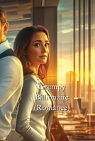 Grumpy Billionaire (Romance) B0DSLPT2PV Book Cover