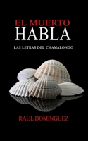 El Muerto Habla: Las Letras del Chamalongo (Spanish Edition) B087HBQ2LT Book Cover