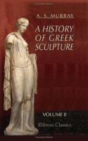 A history of Greek sculpture Volume 2 1347215662 Book Cover