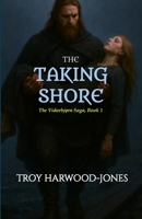 THE TAKING SHORE: The Vidarbjorn Saga, Book I 106969858X Book Cover