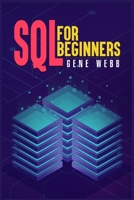 SQL for Beginners: Learn SQL (Structured Query Language) from the Ground Up with This Comprehensive Guide on Its Installation, Management, and Administration 3986539409 Book Cover