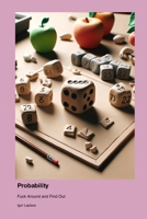 Probability: Fuck Around and Find Out 1779660472 Book Cover