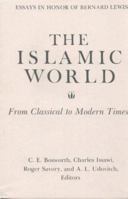 The Islamic World: From Classical to Modern Times (Essays in Honor of Bernard Lewis) 0878500669 Book Cover