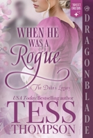 When He Was a Rogue: A Regency Historical Romance (The Duke's Legacy) 1969349875 Book Cover