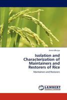 Isolation and Characterization of Maintainers and Restorers of Rice: Maintainers and Restorers 3847345621 Book Cover