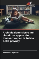 Archiviazione sicura nel cloud: un approccio innovativo per la tutela della privacy (Italian Edition) 6209575684 Book Cover