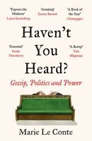 Haven't You Heard?: Gossip, Politics and Power 1788702875 Book Cover