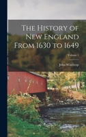 The History of New England From 1630 to 1649; Volume 1 1016261276 Book Cover