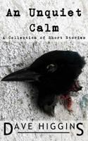An Unquiet Calm: A Collection of Short Stories 1500741248 Book Cover