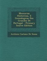 Memorias Historicas, E Genealogicas Dos Grandes De Portugal 1018389709 Book Cover