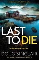 Last to Die: A totally gripping Scottish crime thriller 1805085093 Book Cover
