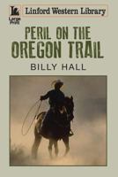 Peril on the Oregon Trail 1444842374 Book Cover
