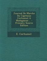 Journal de Marche Du Capitaine Corhumel � Madagascar... 0341362743 Book Cover
