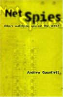 The Net Spies: Who's Watching You on the Web? 1883319781 Book Cover