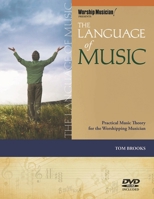 The Language of Music: Practical Music Theory for the Worshiping Musician (Book/DVD-ROM) (Worship Musician! Presents) 1458402940 Book Cover