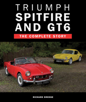 Triumph Spitfire and GT6: The Complete Story (Crowood Autoclassics) 1847977030 Book Cover