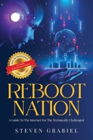 Reboot Nation: A Guide to the Internet for the Technically Challenged 1641145048 Book Cover