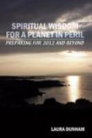Spiritual Wisdom for a Planet in Peril - Preparing for 2012 and Beyond 1934938211 Book Cover