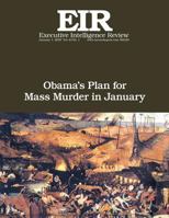Obama's Plan For Mass Murder In January: Executive Intelligence Review; Volume 43, Issue 1 1523270861 Book Cover