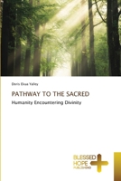 PATHWAY TO THE SACRED: Humanity Encountering Divinity 6204185519 Book Cover
