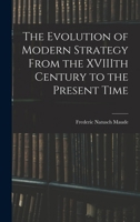 The Evolution of Modern Strategy From the XVIIIth Century to the Present Time 1018285202 Book Cover