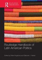 Routledge Handbook of Latin American Politics 0415875234 Book Cover