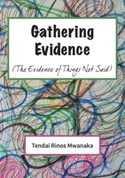 Gathering Evidence: (The Evidence of Things Not Said) Essays and Diaries collection 1779331452 Book Cover