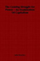 The Coming Struggle for Power: An Examination of Capitalism 1406798487 Book Cover