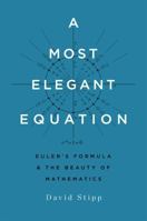 A Most Elegant Equation: Euler's Formula and the Beauty of Mathematics 0465093779 Book Cover