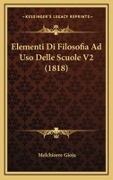 Elementi Di Filosofia Ad Uso Delle Scuole V2 (1818) 1161156542 Book Cover