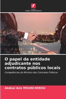 O papel da entidade adjudicante nos contratos públicos locais: Competências do Ministro dos Contratos Públicos 6205718243 Book Cover
