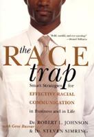 The Race Trap: Smart Strategies for Effective Racial Communication in Business Aand in Li Fe 0066620015 Book Cover