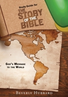 Study Guide for The Story of the Bible: God's Message to the World 1662882440 Book Cover