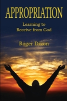 Appropriation: Learning to Receive from God 0989989887 Book Cover