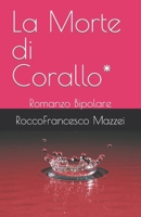 La Morte di Corallo*: Romanzo Bipolare 1077423454 Book Cover