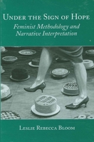 Under the Sign of Hope: Feminist Methodology and Narrative Interpretation (Suny Series, Identities in the Classroom) 0791439186 Book Cover