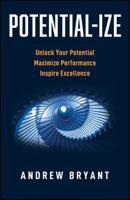Potential-ize: Unlock Potential, Maximize Performance, and Inspire Excellence 1907312927 Book Cover