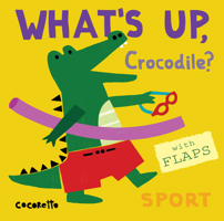 What's Up Crocodile?: Sport 1786281554 Book Cover