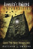 America's Haunted Universities: Ghosts that Roam Hallowed Halls 0738730807 Book Cover