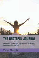 THE GRATEFUL JOURNAL: 365 PAGES TO RECORD AND REVIEW WHAT YOU ARE GRATEFUL FOR DAILY 1712641972 Book Cover