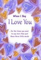 When I Say I Love You 1598426931 Book Cover