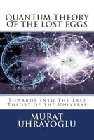 Quantum Theory of the Lost Eggs: Last Theory of the Universe 1461023777 Book Cover